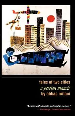 Tales of Two Cities: A Persian Memoir - Milani Abbas