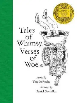 Tales of Whimsy, Verses of Woe, Hardcover/Tim Deroche