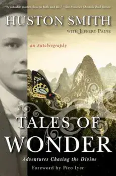 Tales of Wonder: Adventures Chasing the Divine, an Autobiography, Paperback/Huston Smith