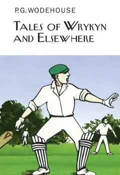 Tales of Wrykyn And Elsewhere, Hardback/P. G. Wodehouse