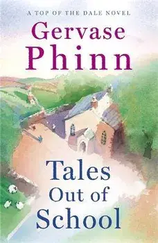 Tales Out of School. Book 2 in the delightful new Top of the Dale series by bestselling author Gervase Phinn, Hardback/Gervase Phinn