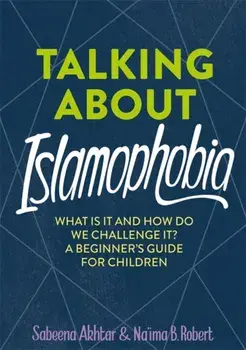 Talking About Islamophobia, Hardback/Na'ima B. Robert