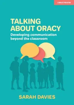 Talking about Oracy. Developing communication beyond the classroom, Paperback/Sarah Davies
