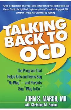 Talking Back to Ocd: The Program That Helps Kids and Teens Say No Way -- And Parents Say Way to Go - John S. March