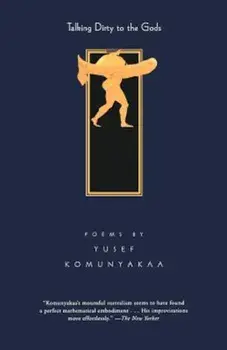 Talking Dirty to the Gods: Poems, Paperback/Yusef Komunyakaa