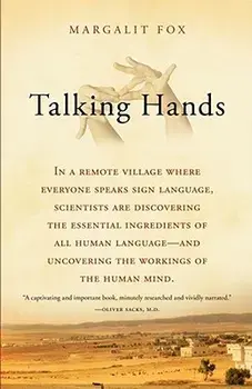 Talking Hands: What Sign Language Reveals about the Mind, Paperback/Margalit Fox