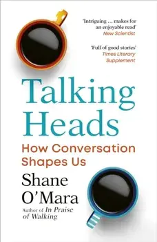 Talking Heads. How Conversation Shapes Us, Paperback/Shane O'Mara