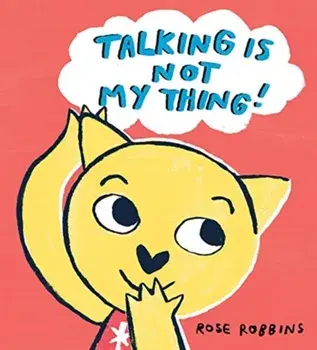 Talking is not my Thing, Paperback/Rose Robbins