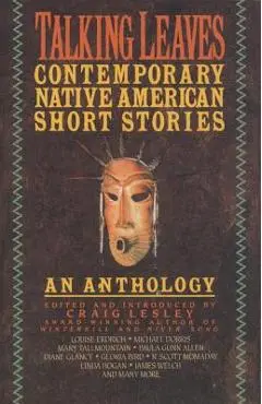 Talking Leaves: Contemporary Native American Short Stories - Craig Lesley