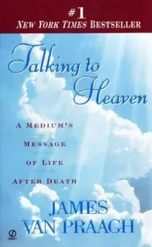 Talking to Heaven: A Medium's Message of Life After Death, Paperback/James Van Praagh