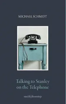 Talking to Stanley on the Telephone, Paperback/Michael Schmidt