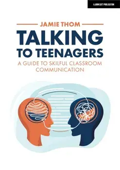 Talking to Teenagers: A guide to skilful classroom communication, Paperback/Jamie Thom