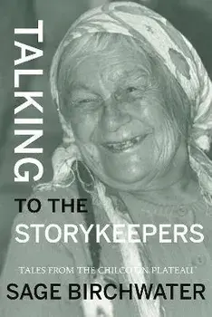 Talking to the Story Keepers: Tales from the Chilcotin Plateau, Paperback/Sage Birchwater