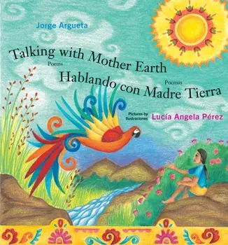 Talking with Mother Earth / Hablando con Madre Tierra. Bilingual ed, Paperback/Jorge Argueta
