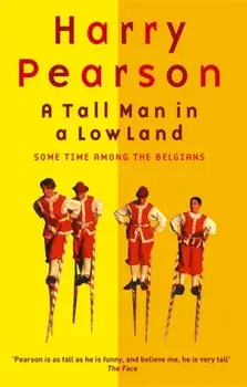 Tall Man In A Low Land. Some Time Among the Belgians, Paperback/Harry Pearson