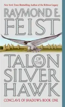 Talon of the Silver Hawk: Conclave of Shadows: Book One/Raymond E. Feist