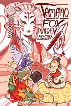 Tamamo the Fox Maiden: And Other Asian Stories, Paperback/Kel McDonald