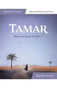Tamar: Rediscovering the God Who Redeems Me - Shadia Hrichi