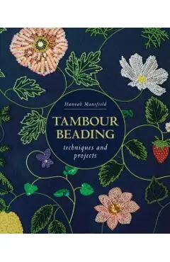 Tambour Beading: Techniques and Projects - Hannah Mansfield
