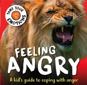 Tame Your Emotions: Feeling Angry, Hardback/Susie Williams