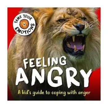 Tame Your Emotions: Feeling Angry, Paperback/Susie Williams
