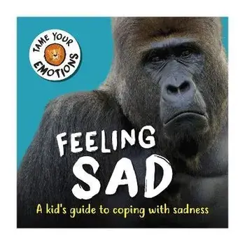 Tame Your Emotions: Feeling Sad, Paperback/Susie Williams