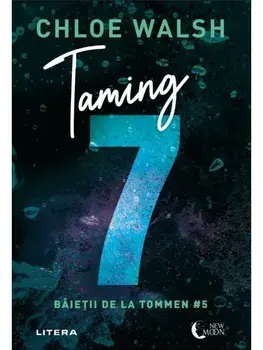 Taming 7. Seria Baietii de la Tommen. Volumul 5/Chloe Walsh