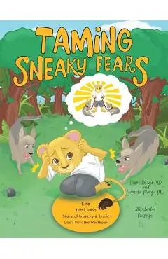 Taming Sneaky Fears: Leo the Lion's Story of Bravery & Inside Leo's Den: the Workbook - Diane Benoit