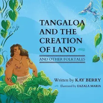 Tangaloa and The Creation of Land, Paperback/Kay Berry