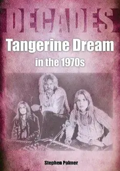 Tangerine Dream in the 1970s, Paperback/Stephen Palmer
