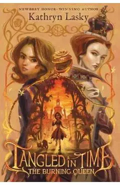 Tangled in Time 2: The Burning Queen - Kathryn Lasky