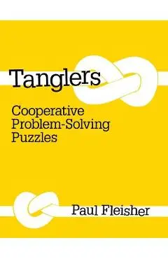 Tanglers: Cooperative Problem-Solving Puzzles - Paul Fleisher