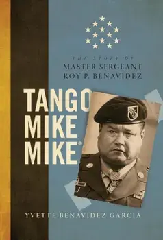 Tango Mike Mike: The Story of Master Sergeant Roy P. Benavidez, Hardcover/Yvette Benavidez Garcia