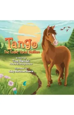 Tango: The Eagle-Eyed Stallion - Tom Handel