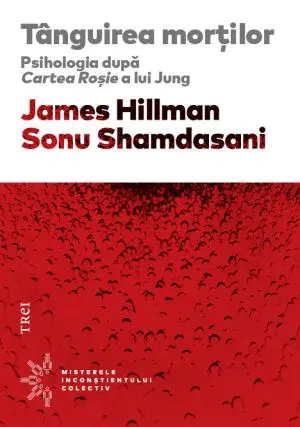 Tanguirea mortilor. Psihologia după Cartea Rosie a lui Jung
