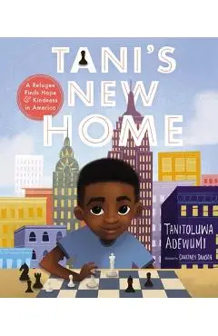 Tani's New Home: A Refugee Finds Hope and Kindness in America - Tanitoluwa Adewumi