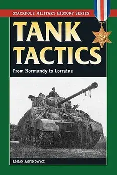 Tank Tactics: From Normandy to Lorraine, Paperback/Roman Jarymowycz