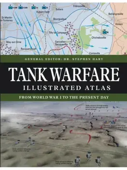 Tank Warfare Illustrated Atlas. From 1916 to the Present Day, New, Hardback/Dr Stephen Hart