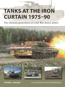 Tanks at the Iron Curtain 1975-90. The ultimate generation of Cold War heavy armor, Paperback/Steven J. Zaloga