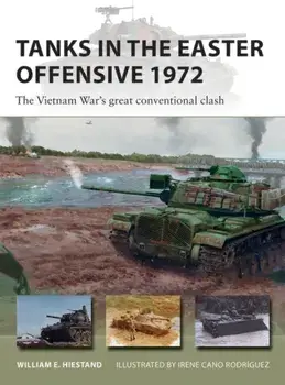 Tanks in the Easter Offensive 1972. The Vietnam War's great conventional clash, Paperback/William E. Hiestand