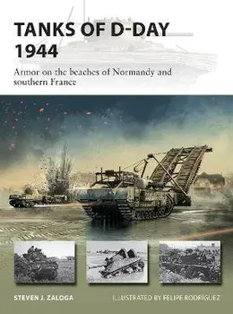 Tanks of D-Day 1944: Armor on the Beaches of Normandy and Southern France, Paperback/Steven J. Zaloga