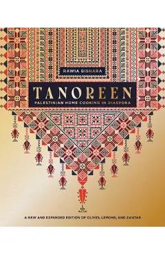 Tanoreen: Palestinian Home Cooking in Diaspora; A New and Extended Edition of Olives, Lemons, and Za'atar - Rawia Bishara