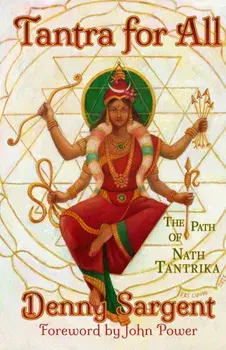 Tantra for All. The Path of Nath Tantrika, Paperback/Denny Sargent