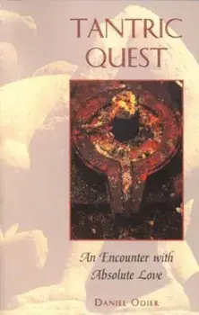 Tantric Quest: An Encounter with Absolute Love, Paperback/Daniel Odier