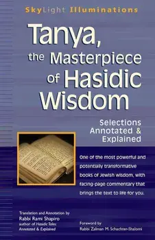 Tanya the Masterpiece of Hasidic Wisdom: Selections Annotated & Explained, Paperback/Rami Shapiro