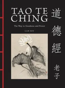 Tao Te Ching (Dao De Jing). The Way to Goodness and Power, New ed, Hardback/Lao Tzu