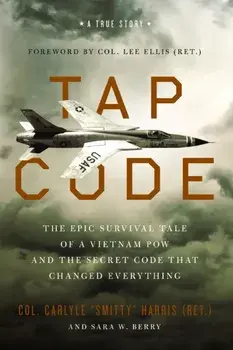 Tap Code. The Epic Survival Tale of a Vietnam POW and the Secret Code That Changed Everything, Paperback/Sara W. Berry
