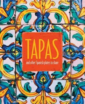 Tapas: And Other Spanish Plates to Share, Hardcover/Ryland Peters & Small