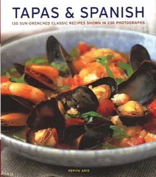 Tapas & Spanish. 130 sun-drenched classic recipes shown in 230 photographs, Hardback/Pepita Aris