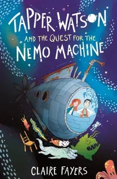 Tapper Watson and the Quest for the Nemo Machine, Paperback/Claire Fayers